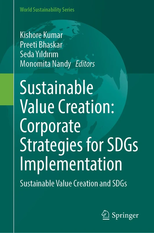 Sustainable Value Creation: Corporate Strategies for SDGs Implementation: Sustainable Value Creation and SDGs (World Sustainability Series)