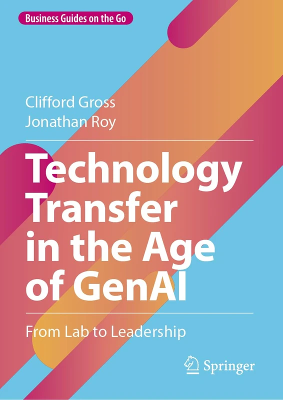 Technology Transfer in the Age of GenAI: From Lab to Leadership (Future of Business and Finance)