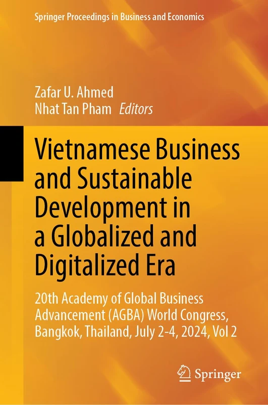 Vietnamese Business and Sustainable Development in a Globalized and Digitalized Era: 20th Academy of Global Business Advancement (AGBA) World ... Proceedings in Business and Economics)