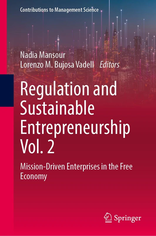 Regulation and Sustainable Entrepreneurship Vol. 2: Mission-Driven Enterprises in the Free Economy (Contributions to Management Science)