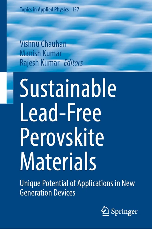 Sustainable Lead-Free Perovskite Materials: Unique Potential of Applications in New Generation Devices (Topics in Applied Physics, 157)