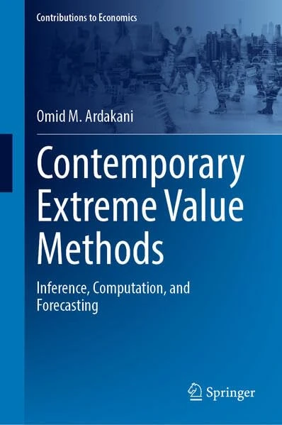 Contemporary Extreme Value Methods: Inference, Computation, and Forecasting (Contributions to Economics)