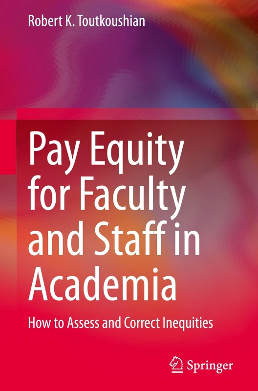 Pay Equity for Faculty and Staff in Academia: How to Assess and Correct Inequities