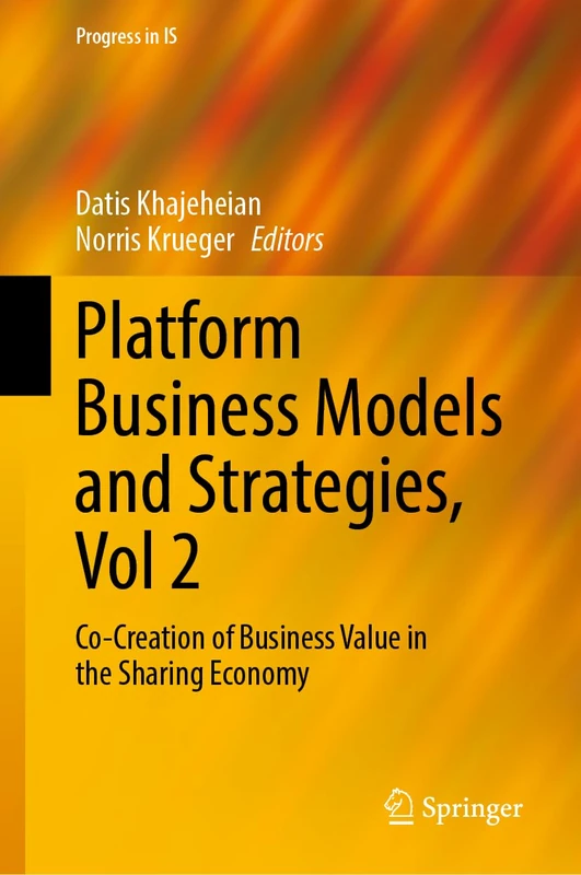 Platform Business Models and Strategies, Vol 2: Co-Creation of Business Value in the Sharing Economy (Progress in IS)