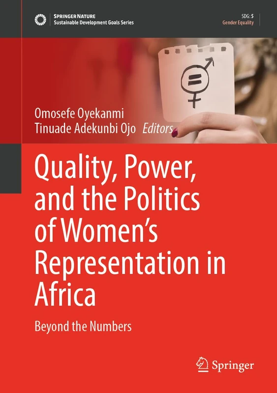 Quality, Power, and the Politics of Women’s Representation in Africa: Beyond the Numbers (Sustainable Development Goals Series)