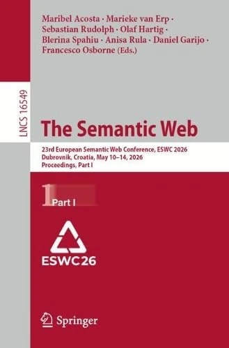 The Semantic Web: 23rd European Semantic Web Conference, ESWC 2026, Dubrovnik, Croatia, May 10–14, 2026, Proceedings, Part I (Lecture Notes in Computer Science, 16549)