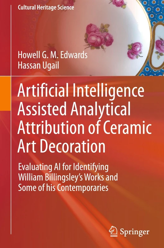 Artificial Intelligence Assisted Analytical Attribution of Ceramic Art Decoration: Evaluating AI for Identifying William Billingsley’s Works and Some of his Contemporaries (Cultural Heritage Science) - Image 1