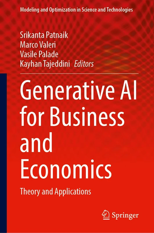Generative AI for Business and Economics: Theory and Applications (Modeling and Optimization in Science and Technologies, 22)