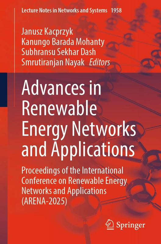 Advances in Renewable Energy Networks and Applications: Proceedings of the International Conference on Renewable Energy Networks and Applications ... (Lecture Notes in Networks and Systems, 1958)