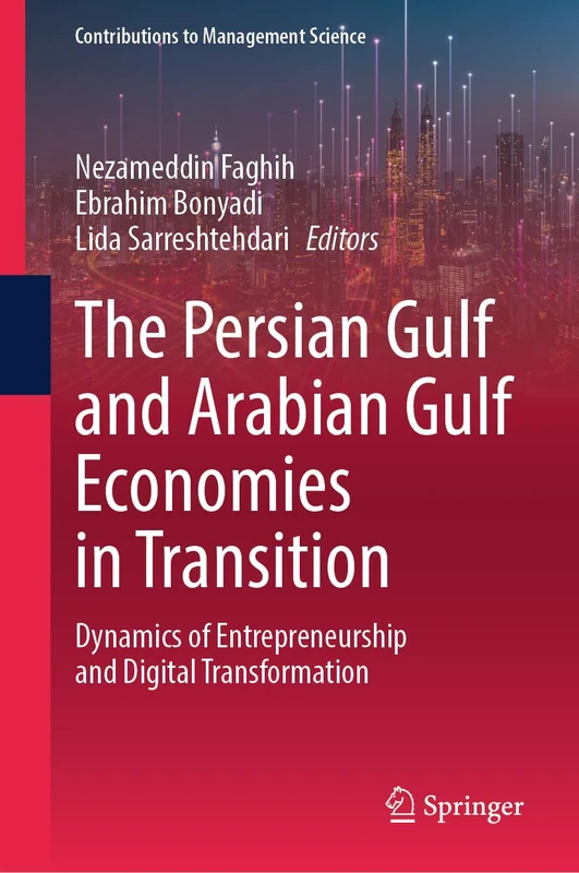 The Persian Gulf and Arabian Gulf Economies in Transition: Dynamics of Entrepreneurship and Digital Transformation (Contributions to Management Science)