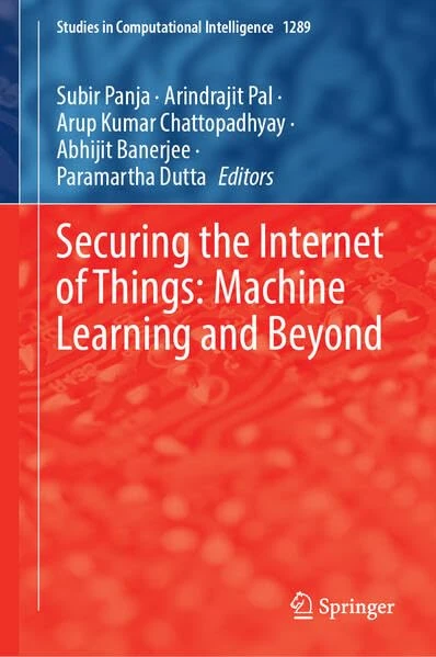 Securing the Internet of Things: Machine Learning and Beyond (Studies in Computational Intelligence, 1289)