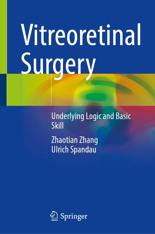 Vitreoretinal Surgery: Underlying Logic and Basic Skill