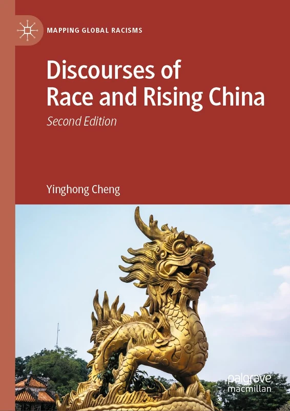 Discourses of Race and Rising China (Mapping Global Racisms)