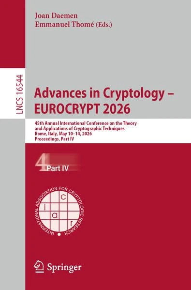 Advances in Cryptology – EUROCRYPT 2026: 45th Annual International Conference on the Theory and Applications of Cryptographic Techniques, Rome, Italy, May 10–14, 2026, Proceedings, Part IV