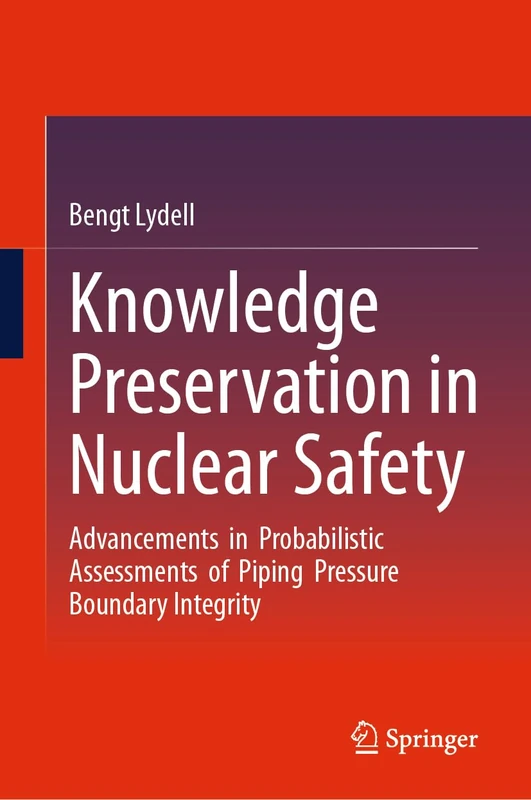 Knowledge Preservation in Nuclear Safety: Advancements in Probabilistic Assessments of Piping Pressure Boundary Integrity