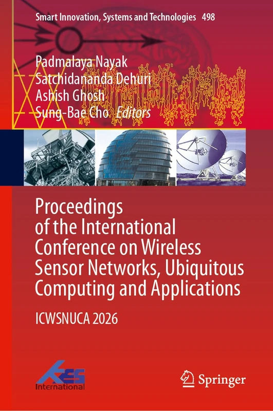 Proceedings of the International Conference on Wireless Sensor Networks, Ubiquitous Computing and Applications: ICWSNUCA 2026 (Smart Innovation, Systems and Technologies, 498)