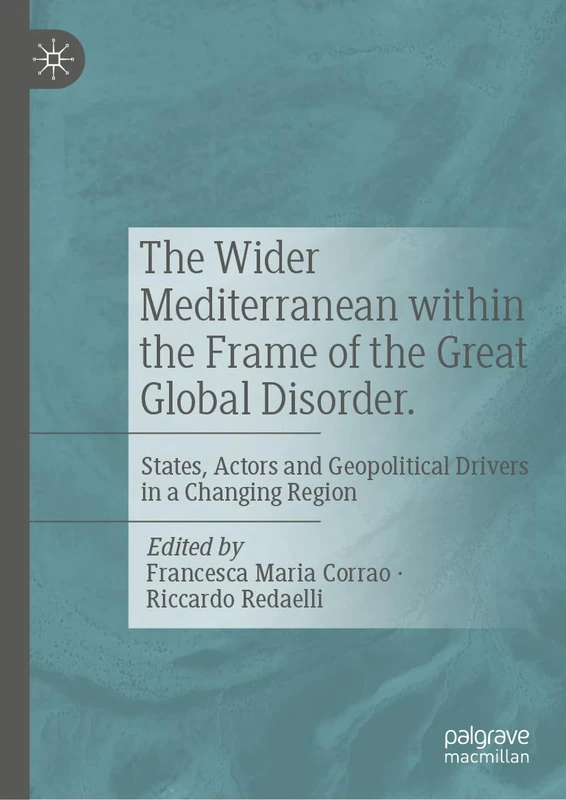 The Wider Mediterranean within the Frame of the Great Global Disorder: States, Actors and Geopolitical Drivers in a Changing Region