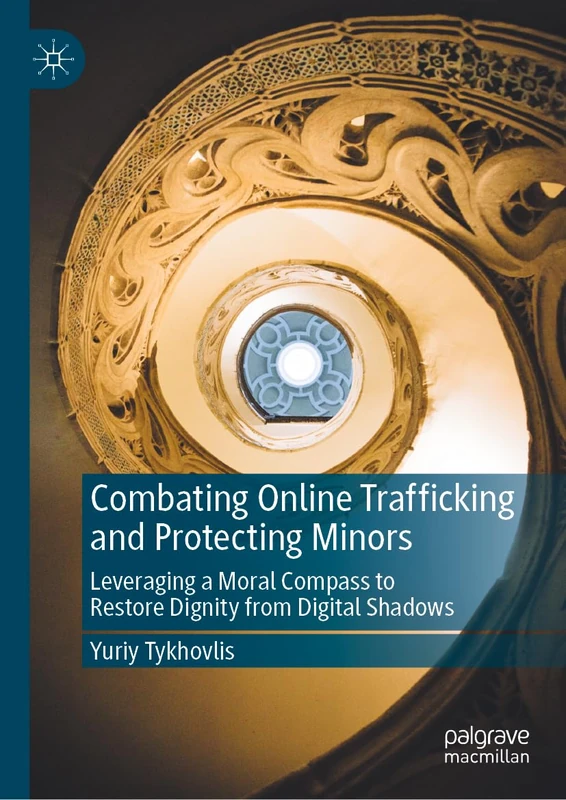 Combating Online Trafficking and Protecting Minors: Leveraging a Moral Compass to Restore Dignity from Digital Shadows