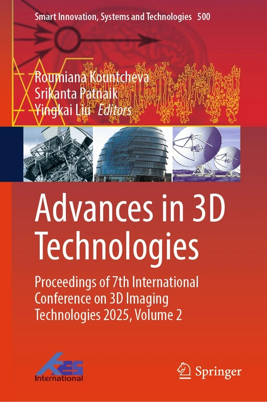 Advances in 3D Technologies: Proceedings of 7th International Conference on 3D Imaging Technologies 2025, Volume 2 (Smart Innovation, Systems and Technologies, 500)