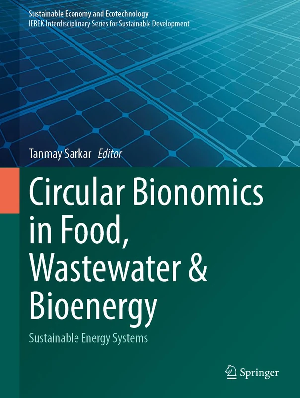Circular Bionomics in Food, Wastewater and Bioenergy: Sustainable Energy Systems (Sustainable Economy and Ecotechnology)