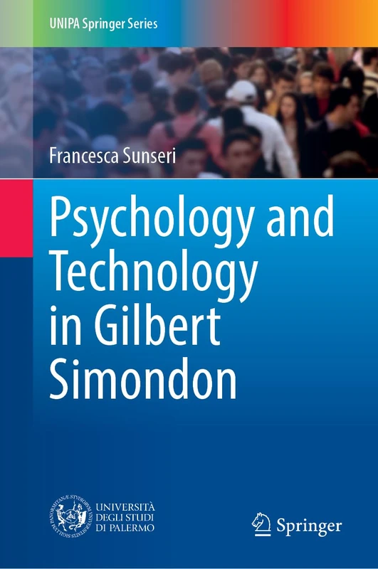 Psychology and Technology in Gilbert Simondon (UNIPA Springer Series)