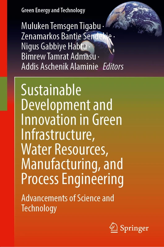 Sustainable Development and Innovation in Green Infrastructure, Water Resources, Manufacturing, and Process Engineering: Advancements of Science and Technology (Green Energy and Technology)