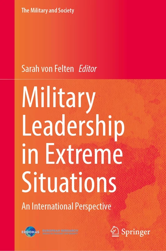 Military Leadership in Extreme Situations: An International Perspective (The Military and Society)