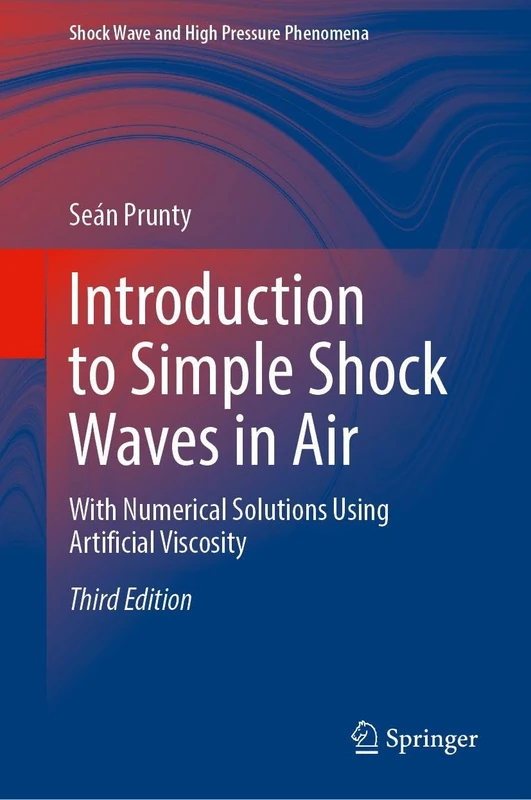 Introduction to Simple Shock Waves in Air: With Numerical Solutions Using Artificial Viscosity (Shock Wave and High Pressure Phenomena)