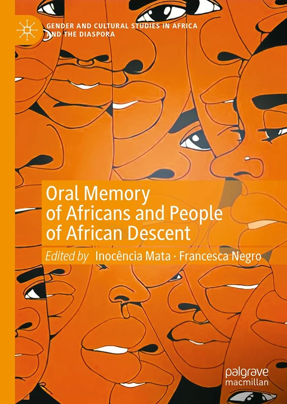 Oral Memory of Africans and People of African Descent (Gender and Cultural Studies in Africa and the Diaspora)