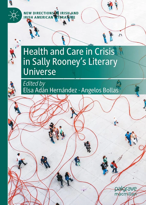 Health and Care in Crisis in Sally Rooney's Literary Universe (New Directions in Irish and Irish American Literature) - Image 1