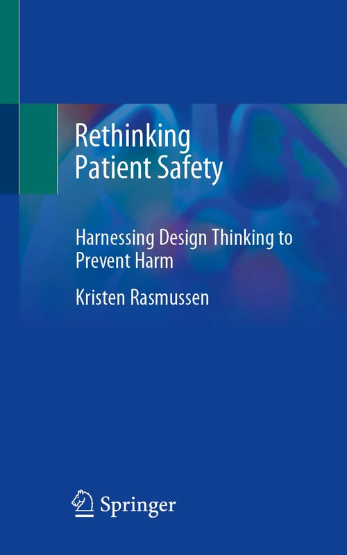 Rethinking Patient Safety: Harnessing Design Thinking to Prevent Harm