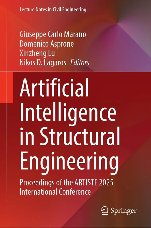 Artificial Intelligence in Structural Engineering: Proceedings of the ARTISTE 2025 International Conference (Lecture Notes in Civil Engineering, 867)