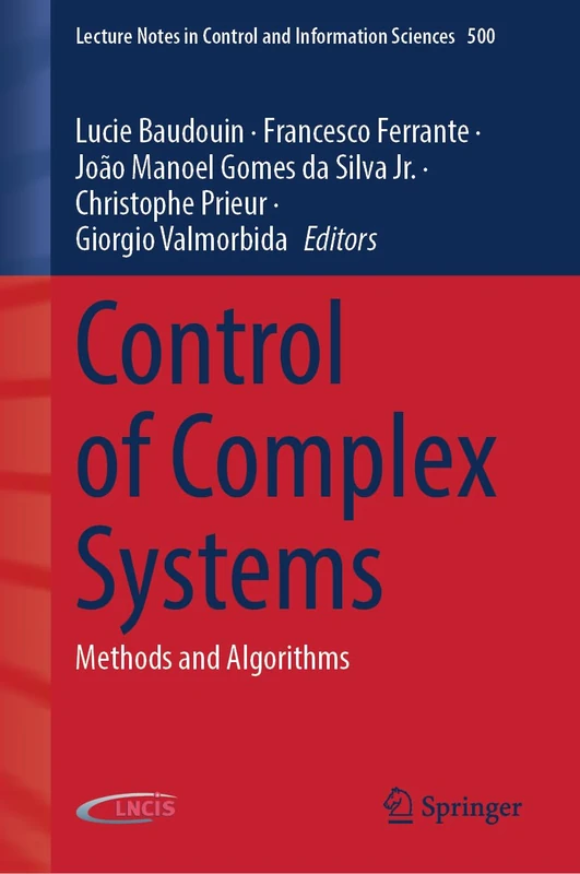 Control of Complex Systems: Methods and Algorithms (Lecture Notes in Control and Information Sciences, 500)