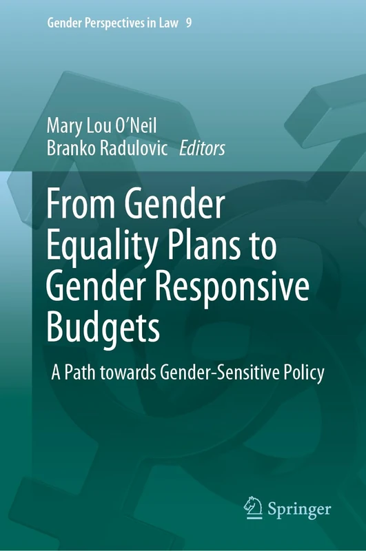 From Gender Equality Plans to Gender Responsive Budgets: A Path towards Gender-Sensitive Policy (Gender Perspectives in Law, 9)