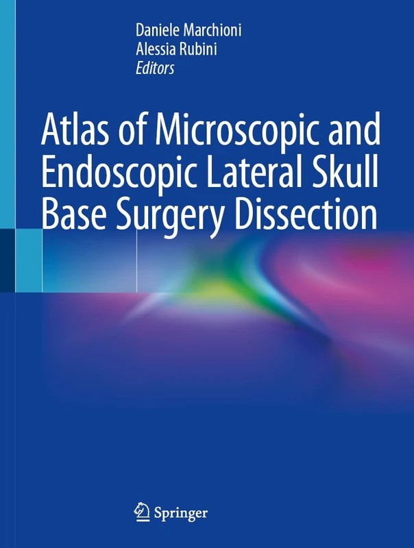Atlas of Microscopic and Endoscopic Lateral Skull Base Surgery Dissection