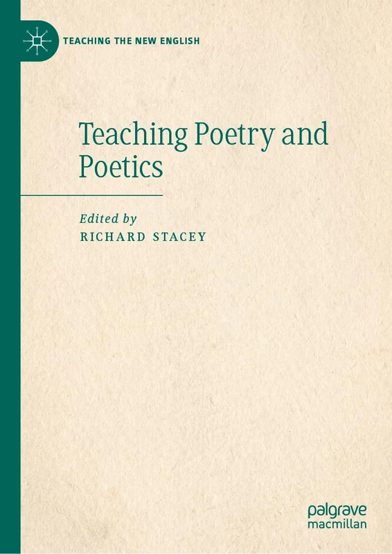 Teaching Poetry and Poetics (Teaching the New English)