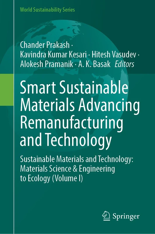 Smart Sustainable Materials Advancing Remanufacturing and Technology: Sustainable Materials and Technology: Materials Science & Engineering to Ecology (Volume I) (World Sustainability Series)
