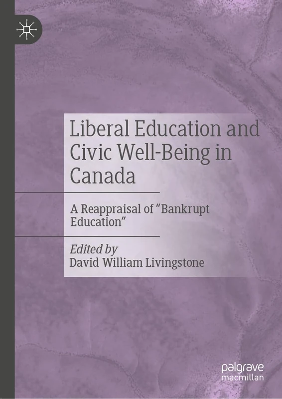 Liberal Education and Civic Well-Being in Canada: A Reappraisal of “Bankrupt Education"
