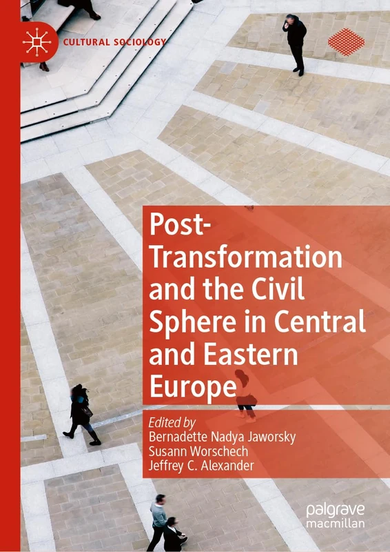 Post-Transformation and the Civil Sphere in Central and Eastern Europe (Cultural Sociology)