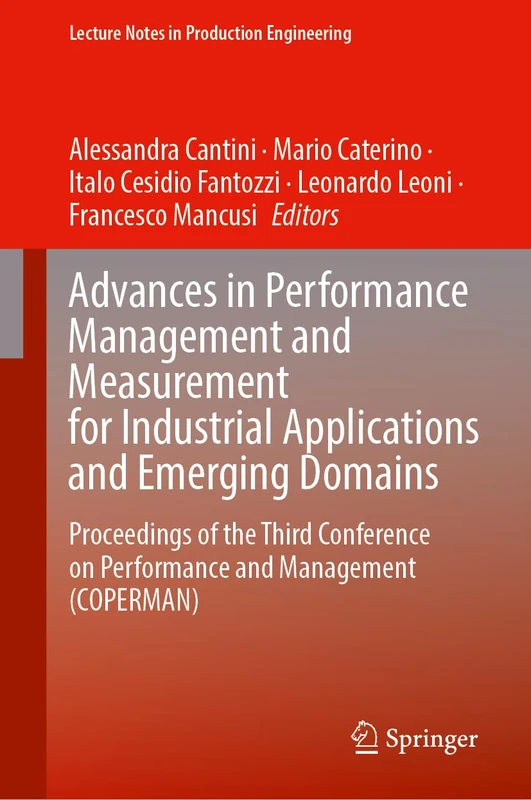 Advances in Performance Management and Measurement for Industrial Applications and Emerging Domains: Proceedings of the Third Conference on ... (Lecture Notes in Production Engineering)