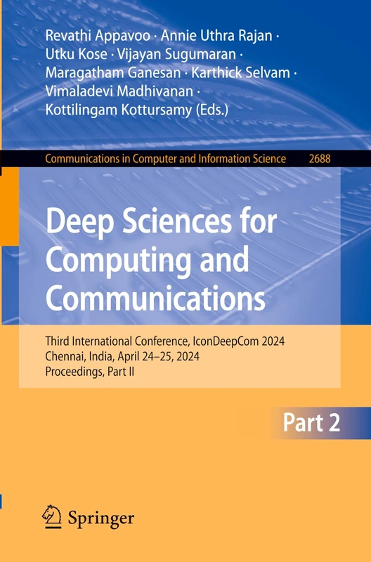 Deep Sciences for Computing and Communications: Third International Conference, IconDeepCom 2024, Chennai, India, April 24–25, 2024, Proceedings, Part ... in Computer and Information Science, 2688) - Image 1