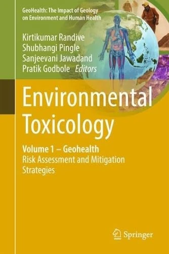 Environmental Toxicology: Volume 1 - Geohealth: Risk Assessment and Mitigation Strategies (GeoHealth: The Impact of Geology on Environment and Human Health)