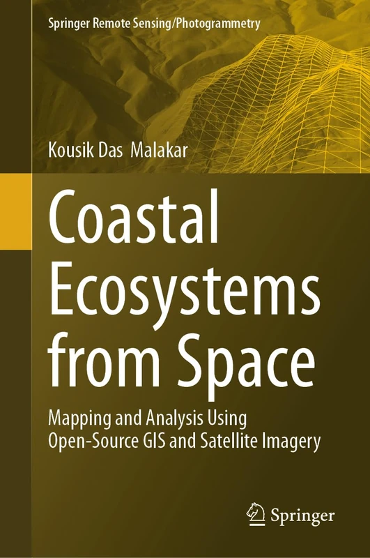 Coastal Ecosystems from Space: Mapping and Analysis Using Open-Source GIS and Satellite Imagery (Springer Remote Sensing/Photogrammetry)