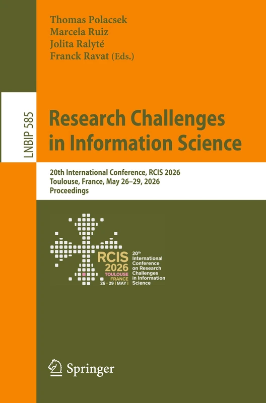 Research Challenges in Information Science: 20th International Conference, RCIS 2026, Toulouse, France, May 26–29, 2026, Proceedings (Lecture Notes in Business Information Processing, 585) - Image 1