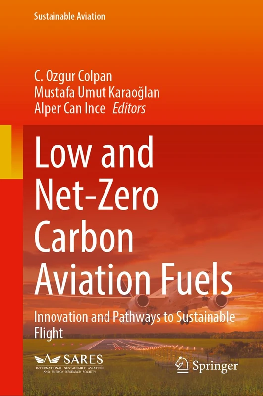 Low and Net-Zero Carbon Aviation Fuels: Innovation and Pathways to Sustainable Flight (Sustainable Aviation)