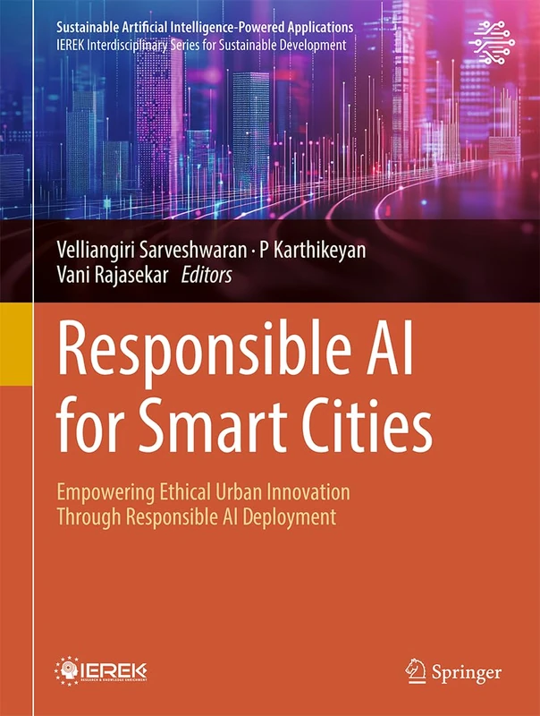 Responsible AI for Smart Cities: Empowering Ethical Urban Innovation Through Responsible AI Deployment (Sustainable Artificial Intelligence-Powered Applications)