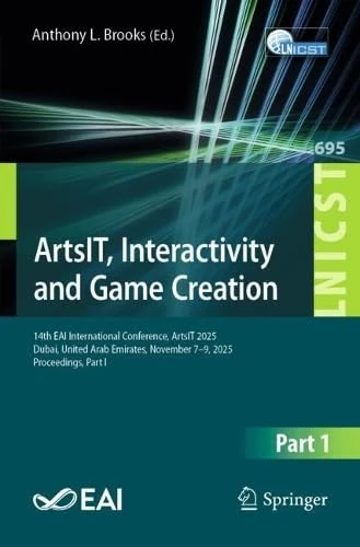 ArtsIT, Interactivity and Game Creation: 14th EAI International Conference, ArtsIT 2025, Dubai, United Arab Emirates, November 7–9, 2025, Proceedings, ... and Telecommunications Engineering, 695)