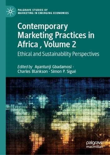 Contemporary Marketing Practices in Africa , Volume 2: Ethical and Sustainability Perspectives (Palgrave Studies of Marketing in Emerging Economies)