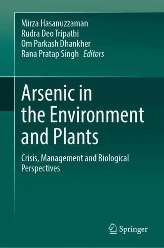 Arsenic in the Environment and Plants: Crisis, Management and Biological Perspectives
