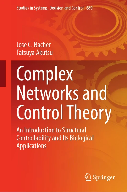 Complex Networks and Control Theory: An Introduction to Structural Controllability and Its Biological Applications (Studies in Systems, Decision and Control, 680)